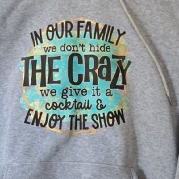 In Our Family We Dont Hide Crazy We Go E It a Cocktail/patio
